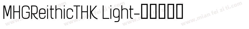 MHGReithicTHK Light字体转换